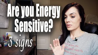 Are you ENERGY SENSITIVE? (3 signs)