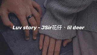 JSir花仔、lil deer - Luv story | SJMusic