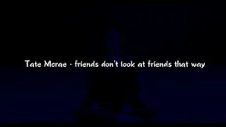 Tate Mcrae - Friends don't look at friends that way (Legendado/Tradução)