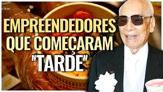 6 EMPREENDEDORES QUE COMEÇARAM A EMPREENDER '' TARDIAMENTE''