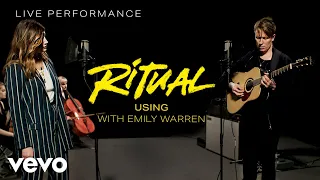 Ritual - Using with Emily Warren  - Live Performance | Vevo