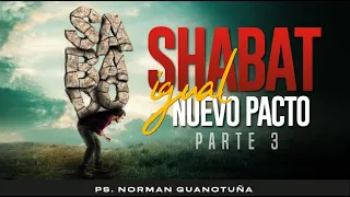 Shabat = Nuevo Pacto - Parte 3- SERIE: El Gran Engaño de Sábado - PS. NORMAN GUANOTUÑA