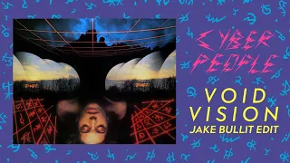 Cyber People - Void Vision (Jake Bullit Edit)