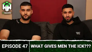 What Gives Men THE ICK??? | H Squared Podcast #47