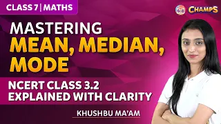 Mastering Mean, Median, Mode: NCERT Class 3.2 Explained with Clarity | GRADE 7 | CHAMPS 2024 |