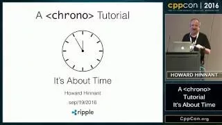 CppCon 2016: Howard Hinnant “A ＜chrono＞ Tutorial"