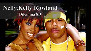 Nelly ft. Kelly Rowland - Dilemma 8D