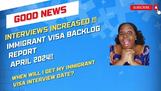 Good News: April 2024 Immigrant Visa Backlog Report | When will I get my immigrant visa interview?