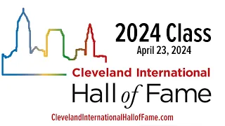 Cleveland International Hall of Fame Class of 2024 (4/23/24)