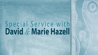 Special Service with David and Marie Hazell - April 13, 2016