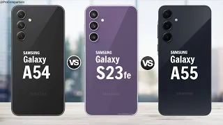 Samsung Galaxy A54 5g vs Samsung S23fe 5g vs Samsung A55 5g || Full Comparison