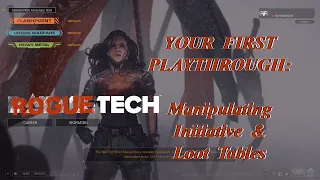 Manipulate Initiative & Loot Table: Your First Playthrough, The Roguetech Comprehensive Guide Series