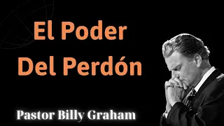 El poder del perdón - Pastor Billy Graham 2024