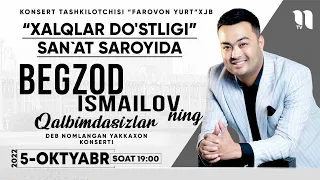 Begzod Ismoilov - Qalbimdasizlar nomli konsert dasturi 2022-yil