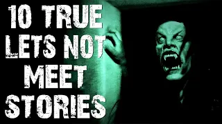 10 TRUE Chilling & Disturbing Let's Not Meet Horror Stories | (Scary Stories)