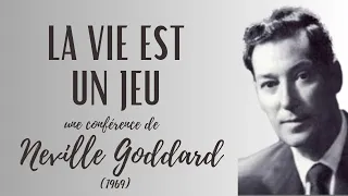 LA VIE EST UN JEU - Lecture conférence de Neville Goddard (1969)