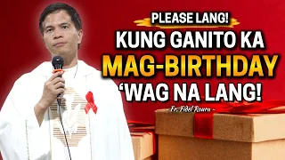 *MAKINIG!* KUNG GANITO KA MAG-BIRTHDAY, WAG NA LANG! | Fr. Joseph Fidel Roura