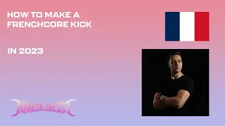 HOW TO MAKE A FRENCHCORE KICK IN 2023 (Like Sefa, Dr. Peacock, D'ort)