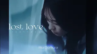 lost love - Riu Domura (Official Music Video)