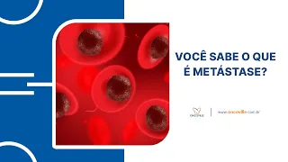 Você sabe o que é Metástase?