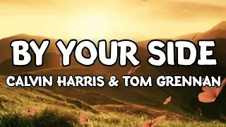 By Your Side - Calvin Harris ft. Tom Grennan (Lyrics)