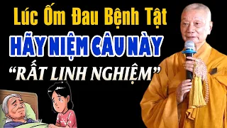 Lúc ốm đau bệnh Hãy Niệm Câu Này (rất linh nghiệm) - HT. Thích Trí Quảng