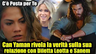 C’è Posta per Te: Can Yaman rivela la verità sulla sua relazione con Diletta Leotta e Sanem