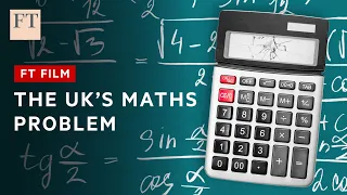 Why the UK has a problem with maths | FT Film