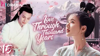 【Multi-sub】EP15 Love Through Thousand Years | An Immortal Deity Falls in Love with A Mortal Woman💗