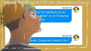 Atsumu’s “Suicide Note” || HQ x Dear Evan Hansen || Haikyuu Texts