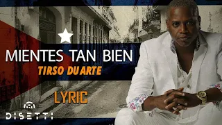 Tirso Duarte - Mientes Tan Bien | Salsa Romántica Con Letra