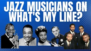 Jazz Musicians on What's My Line: Duke, Pops, Ella, Benny and the MJQ