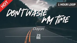 Dayon - Don't Waste My Time [1 Hour Loop / Lyrics / HD] | Featured Indie Music 2021