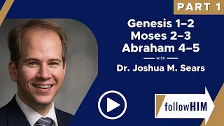 Follow Him Podcast: Genesis 1-2, Moses 2-3, Abraham 4-5—Part 1 w/ Joshua Sears | Our Turtle House