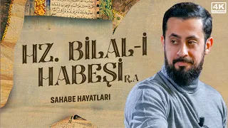 Gözyaşlarınızı Tutamayacağınız Bir Sahabe Hayatı - Hz. Bilal-i Habeşi (r.a.) | Mehmet Yıldız