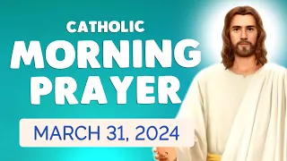 Catholic MORNING PRAYER TODAY 🙏 Sunday March 31, 2024 Prayers