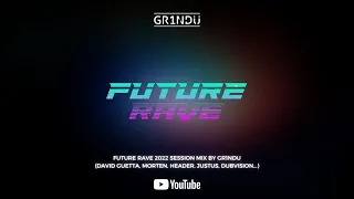 "Future Rave 2022" Session Mix by GR1NDU (David Guetta & MORTEN, HEADER, Justus, DubVision...)