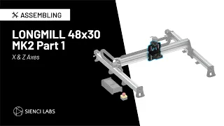 Sienci Labs LongMill MK2 48x30 Assembly Part 1 ( X & Z Axes)