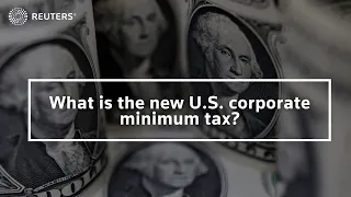 What is the new U.S. corporate minimum tax?