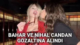 @NTV Bahar ve Nihal Candan gözaltına alındı