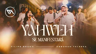 YAHWEH SE MANIFESTARÁ (AO VIVO) | EA SOUNDS | FILIPE BRUNO FEAT. DEBORAH TALEESA