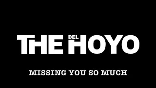 The Del Hoyo - Missing You So Much