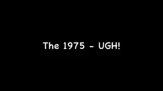 The 1975 - UGH! (Lyrics)