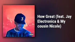 Chance The Rapper // How Great (feat. Jay Electronica & My cousin Nicole)