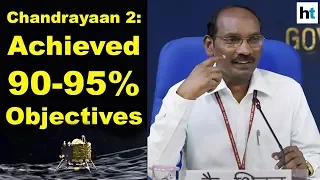 Chandrayaan 2: Achieved 90-95% objectives, says ISRO chief K Sivan