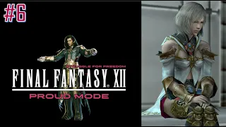 Final Fantasy XII The Zodiac Age The Struggle For Freedom Proud Mode Perfect Walkthrough Part 6