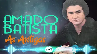 AMADO BATISTA SÓ ANTIGAS MÚSICAS ROMÂNTICAS - O MELHOR SUCESSO DO #AMADOBATISTA