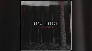 Royal Deluxe - Savages (Official Audio)