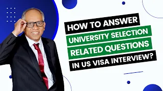 How to ANSWER UNIVERSITY SELECTION related Questions in US Visa Interview?