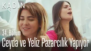 Ceyda ve Yeliz pazarcılık yapıyor - Kadın 34. Bölüm